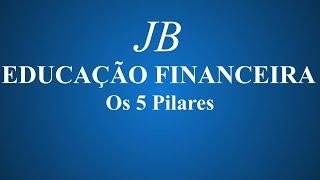 Educação Financeira e os 5 Pilares