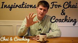 Inspirations For Chai & Coaching