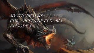 Mystic Realms: Chronicles of Eldoria, Episode 1