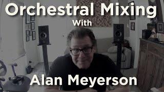 Orchestral Mixing with Alan Meyerson