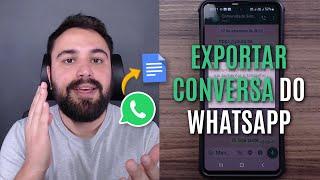 COMO EXPORTAR UMA CONVERSA COMPLETA DO WHATSAPP