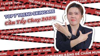 TOP 7 TREND SKINCARE CẦN TẨY CHAY 2024