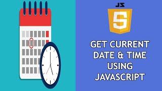 Display Current Date and Time using JavaScript - Complete Tutorial