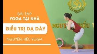 Điều trị dạ dày với bài tập Yoga tại nhà cùng Nguyễn Hiếu