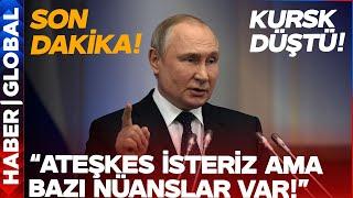 SON DAKİKA! Putin'den Çok Kritik Açıklama! Zelenski Kursk'u Kaybetti!