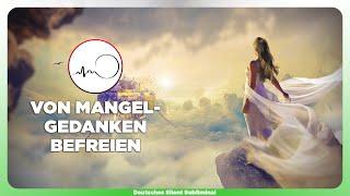  MANGELDENKEN AUFLÖSEN - GLAUBENSSÄTZE DER FÜLLE & DES REICHTUMS FESTIGEN - JEDEN MANGEL AUFLÖSEN