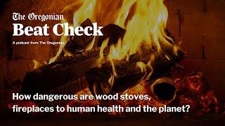 How dangerous are wood stoves and fireplaces to human health and the planet?