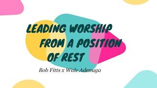 Insights for Worship Leaders - Bob Fitts & Wale Adenuga