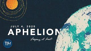 Aphelion (July 4, 2020) | Sleeping At Last