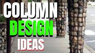 Column Inspiration - Column Design Ideas