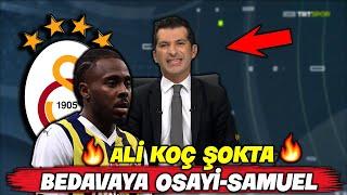 Ali Koç Şokta !! Bedavaya Osayi Samuel Bombası !! l GALATASARAY