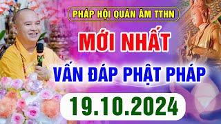 (Mới nhất) Vấn Đáp Phật Pháp - Pháp Hội Quán Âm Ngày 19/10/2024 │ Thầy Thích Đạo Thịnh