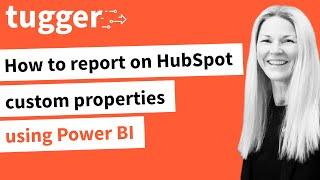 How to report on HubSpot custom properties using Power BI