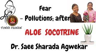 Fear - Pollutions; from  - ALOE SOCOTRINA -  Dr. SAEE AGWEKAR   @hsh_homeopathy