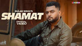 SHAMAT ( Official Video) Gulab Sidhu | Kavvy Riyaaz | New Punjabi Songs | Latest Punjabi Songs 2024