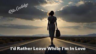 I'd Rather Leave While I'm In Love   Rita Coolidge  (TRADUÇÃO) HD (Lyrics Video)