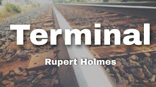 Terminal (Lyrics) - Rupert Holmes