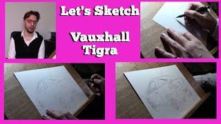 Let's Sketch - Vauxhall Tigra