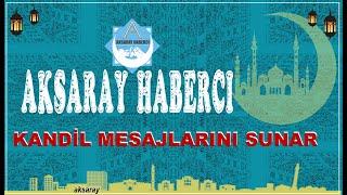 Aksaray Haberci Miraç Kandili  2022 Mesajlarını Sunar