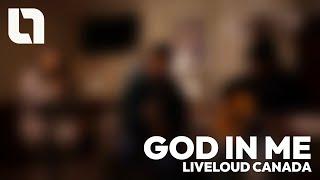 God in Me (Room of Worship Session) | Liveloud Canada