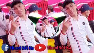 Song Say Khmer Remix 2 - Thươl Sói Ka - Khmer Sóc Trăng