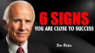 6 Signs That You Are Closer To Success Than You Thought - Jim Rohn Motivation