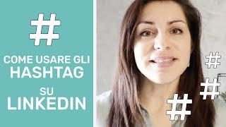 Come Usare gli Hashtag Su LinkedIn | Cosa sono, Quando e Perché usarli sui tuoi contenuti