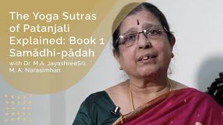 The Yoga Sutras of Patanjali Explained: Book 1 Samādhi-pādah with Dr. M.A. Jayashree