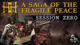 HOUSEHOLD: A Saga of the Fragile Peace   --   Session Zero  (3 player campaign) #ttrpg