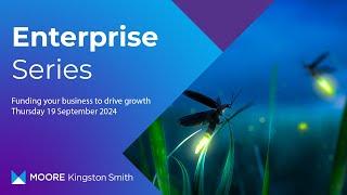 Enterprise series: Funding your business to drive growth