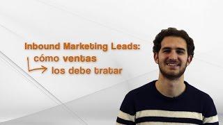 Inbound marketing leads: cómo ventas los debe tratar