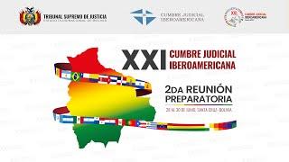 SEGUNDA REUNION PREPARATORIA DE LA XXI CUMBRE JUDICIAL IBEROAMERICANA jornada 3