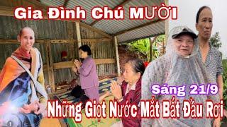 Gia Đình Chú MƯỜI Xuống CỐC Đảnh Lễ, Những GIỌT NƯỚC MẮT Bắt Đầu RƠI Sáng 21/9