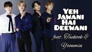 Yeh Jawani Hai Deewani (SOTY 2) feat. Taekook & Yoonmin