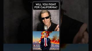 Will You Fight for California? 