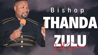 Bishop Thanda Zullu - Full Sermon Live in Durban