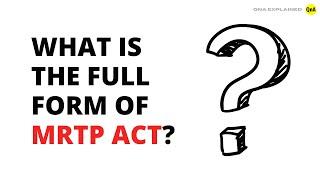 What is the full form of MRTP act? - QnA Explained