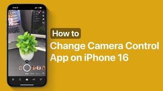 How To Change Camera Control App On iPhone 16