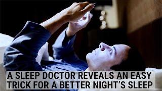 A sleep doctor reveals an easy trick for a better night’s sleep