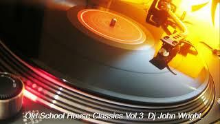 HOUSE CLASSICS MIX VOL 3. Dj John Wright.