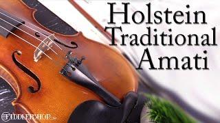 Holstein Traditional Amati Violin from Fiddlershop