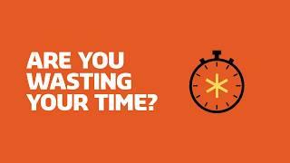 Are You Wasting Your Time?