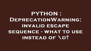 PYTHON : DeprecationWarning: invalid escape sequence - what to use instead of \d?