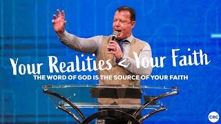 Your Realities vs Your Faith: The Word Of God Is The Source Of Your Faith