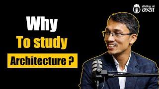 Why to study Architecture? ft. Ar. Arjun Basnet | Engineer को कथा- 74