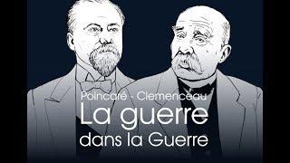 Clemenceau - Poincaré : la guerre dans la Guerre