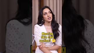 What is Kiara Advani's morning skin care routine?? 