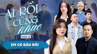 EM CÓ BẦU RỒI | Ai Rồi Cũng Khác Phần 30 | Phim Tình Cảm Gia Đình Gãy TV