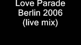 Love Parade Berlin 2006 (Live Mix) 1/2