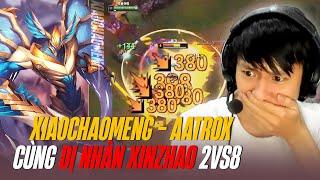 XIAOCHAOMENG AATROX CÙNG DỊ NHÂN XIN ZHAO 2VS8 GÁNH TEAM SIÊU TROLL CỰC ĐỈNH